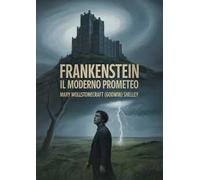 Frankenstein. Il moderno Prometeo