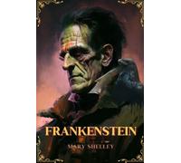Frankenstein Illustrated: Frankenstein mary shelley 1818 edition Complete with Great New and Original Classics Sketch Illustration and additional explanation