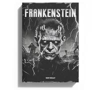 Frankenstein - Illustrated Gothic Edition by Mary Shelley | Classic Horror & Sci-Fi Novel on Creation, Humanity & Moral Responsibility