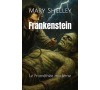 Frankenstein: Le Prométhée moderne