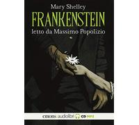 Frankenstein letto da Massimo Popolizio. Audiolibro. di Shelley Mary-Emons,2019