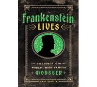 Frankenstein Lives: The Legacy of the World's Most Famous Monster