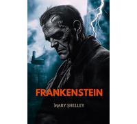Frankenstein: New Reader-Friendly Modern English Edition