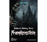 Frankenstein; o el moderno Prometeo