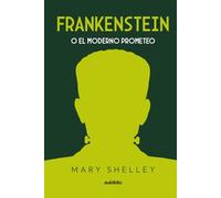 Frankenstein o El moderno Prometeo