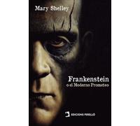 Frankenstein; o el Moderno Prometeo