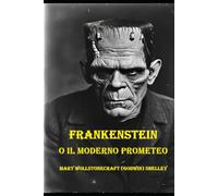 Frankenstein: o il Moderno Prometeo
