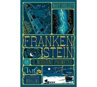 Frankenstein o il moderno Prometeo. Ediz. illustrata