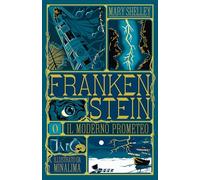 Frankenstein o il moderno Prometeo. Ediz. illustrata