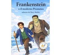 Frankenstein o il Prometeo moderno: Piccoli Classici di Les Classiques en Culottes Courtes