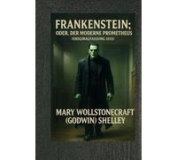 Frankenstein; oder, der moderne Prometheus ( Originalfassung 1818 )