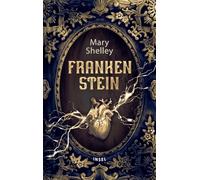 Frankenstein oder Der moderne Prometheus: Roman | Der Gothic-Klassiker über die Erschaffung eines künstlichen Menschen, der auf der Suche nach Liebe zum Monster wird | Mit Farbschnitt