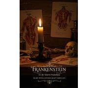 Frankenstein: Or, the Modern Prometheus