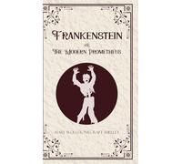 Frankenstein oR The Modern Prometheus