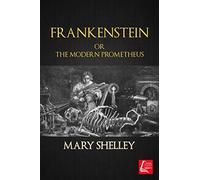 Frankenstein: Or The Modern Prometheus