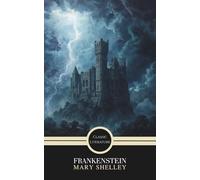 Frankenstein: Or the Modern Prometheus