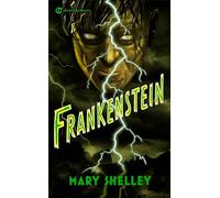 Frankenstein: Or, the Modern Prometheus