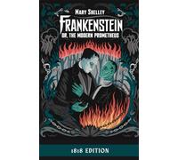 Frankenstein; or, the Modern Prometheus