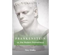 Frankenstein: or, The Modern Prometheus