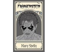 Frankenstein; or, The Modern Prometheus
