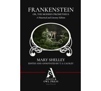 Frankenstein; Or, The Modern Prometheus: A Historical and Literary Edition