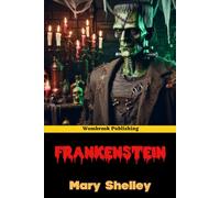 Frankenstein: or, The Modern Prometheus (Annotated)
