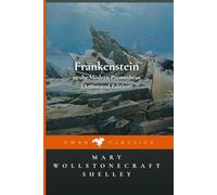 Frankenstein or the Modern Prometheus (Annotated Edition)