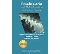 Frankenstein; or, The Modern Prometheus: Annotated Synopsis, Analysis and Study Guide