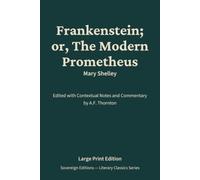 Frankenstein; or, The Modern Prometheus: Literary Classics Series - Annotated Sovereign Edition