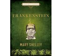 Frankenstein: Or. the Modern Prometheus: Mary Shelley