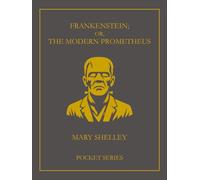Frankenstein; or, the Modern Prometheus: Pocket Series