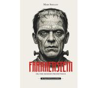 Frankenstein; or, The Modern Prometheus: The 1818 Uncensored Edition - Illustrated with Bespoke Gothic Vignettes