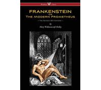 FRANKENSTEIN or The Modern Prometheus (The Revised 1831 Edition - Wisehouse Classics)