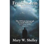 Frankenstein; or, The Modern Prometheus Volume I: The Official Autograph Facsimile Edition®