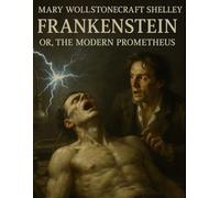 Frankenstein: or, the Modern Prometheus (wіth illustrations)