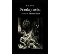 Frankenstein, or the new Prometheus