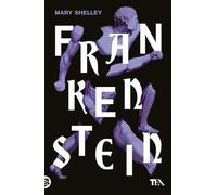 Frankenstein ovvero il Prometeo moderno