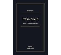 Frankenstein: ovvero il Prometeo moderno