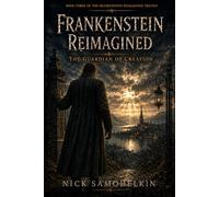 Frankenstein Reimagined: The Guardian of Creation