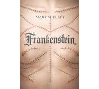 Frankenstein: The 1831 Definitive Edition (Mary Shelley's Gothic Masterpiece with Original Preface)