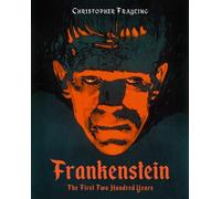 Frankenstein: The First Two Hundred Years by Frayling, Christopher