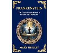 Frankenstein: : The Legendary Gothic Science Fiction Novel - The Dark Story of Creation and Revenge: 249