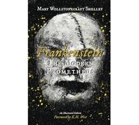 Frankenstein: The Modern Prometheus