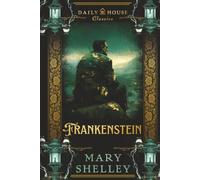 Frankenstein: The Modern Prometheus | Complete & Unabridged with a New Introduction