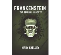 Frankenstein the Original 1818 Text
