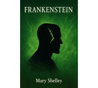 FRANKENSTEIN (Traducción Original y Moderna en Español): El monstruo del Doctor Víctor Frankenstein - El clásico de la Ciencia Ficción Gótica; novela original que inspira la nueva serie