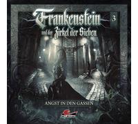 Frankenstein und der Zirkel der Sieben - Frankenstein 03 - Angst in Den Gassen
