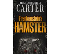 Frankenstein's Hamster: A Christmas Horror novella. Part One of the Hamster Horror Trilogy