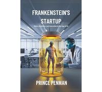 Frankenstein's Startup: Ethics, Ambition, and Innovation in the Age of AI