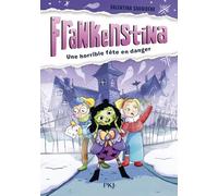 Frankenstina, monstrueusement parfaite - Tome 01 : Une horrible fête en danger: 1